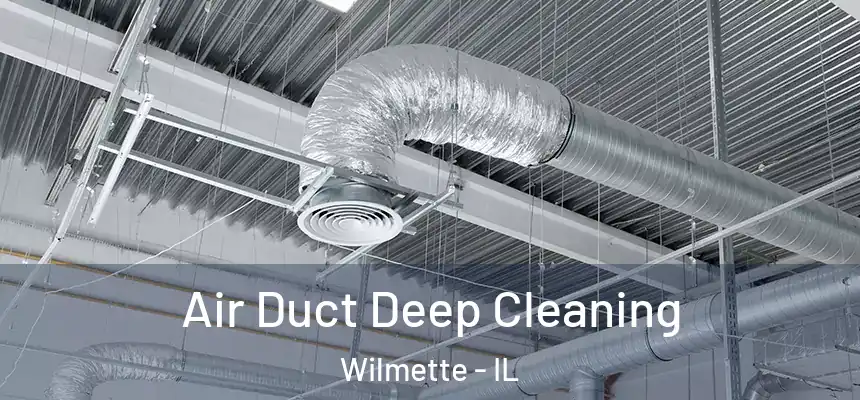  Air Duct Deep Cleaning Wilmette - IL