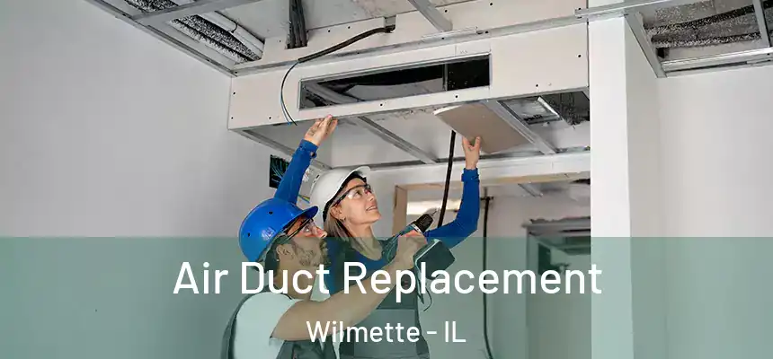 Air Duct Replacement Wilmette - IL