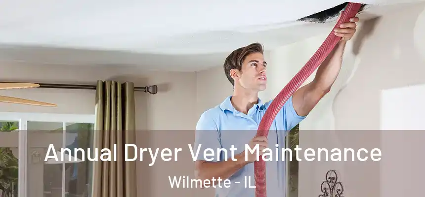  Annual Dryer Vent Maintenance Wilmette - IL