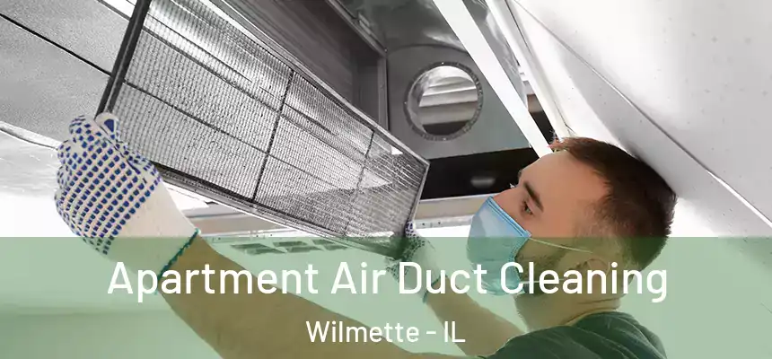  Apartment Air Duct Cleaning Wilmette - IL
