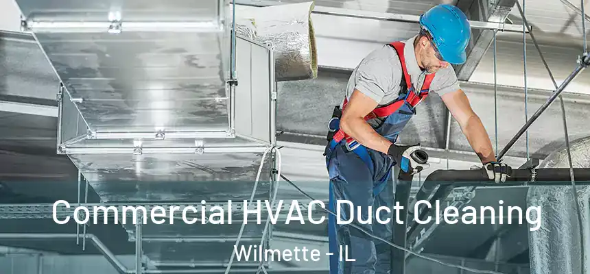 Commercial HVAC Duct Cleaning Wilmette - IL