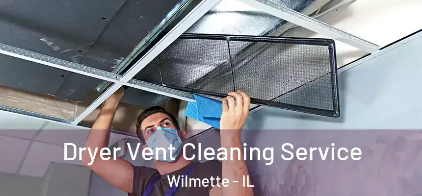 Dryer Vent Cleaning Service Wilmette - IL