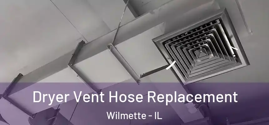Dryer Vent Hose Replacement Wilmette - IL
