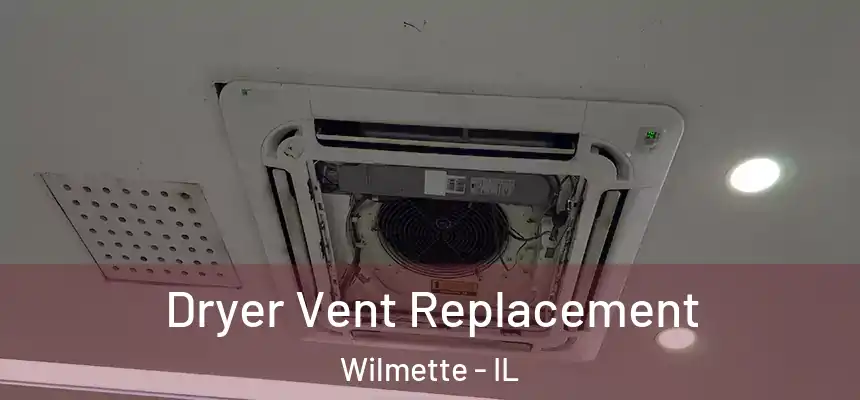 Dryer Vent Replacement Wilmette - IL