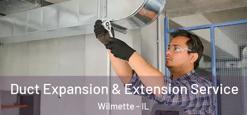  Duct Expansion & Extension Service Wilmette - IL