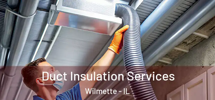 Duct Insulation Services Wilmette - IL
