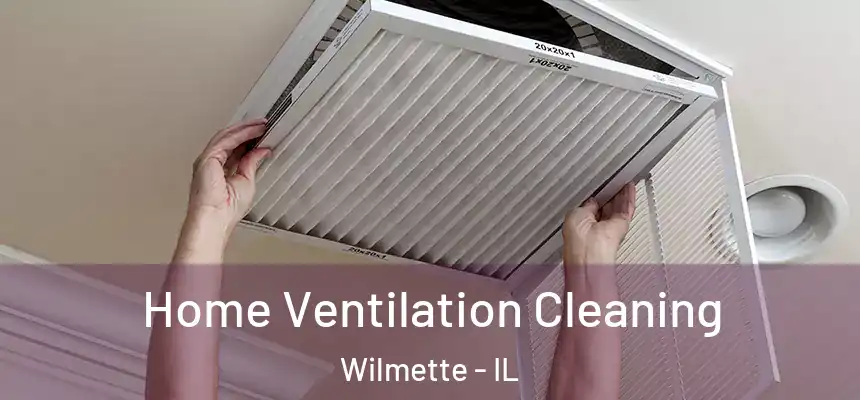 Home Ventilation Cleaning Wilmette - IL