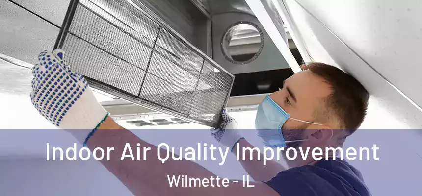 Indoor Air Quality Improvement Wilmette - IL