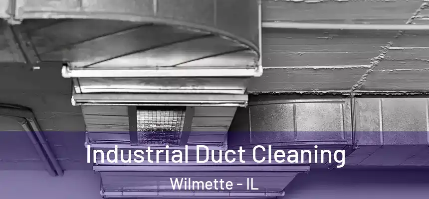 Industrial Duct Cleaning Wilmette - IL