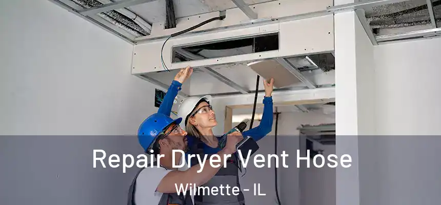 Repair Dryer Vent Hose Wilmette - IL