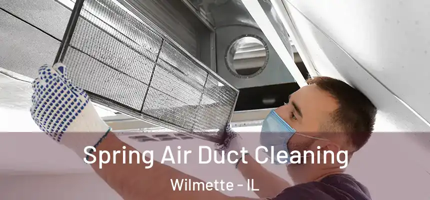 Spring Air Duct Cleaning Wilmette - IL