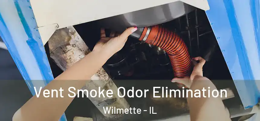 Vent Smoke Odor Elimination Wilmette - IL