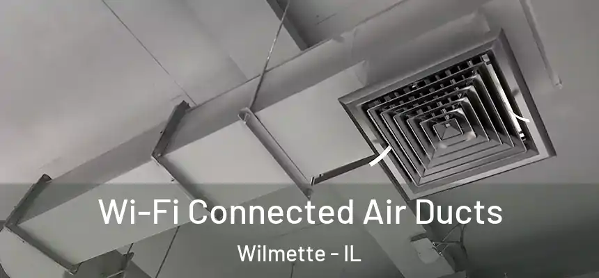  Wi-Fi Connected Air Ducts Wilmette - IL